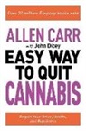 Allen Carr, John Dicey - Allen Carr: The Easy Way to Quit Cannabis: Regain Your Drive, Health, and Happiness