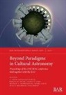 Roslyn Frank, A. César González-García, Lionel Sims - Beyond Paradigms in Cultural Astronomy