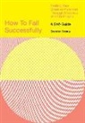 Brandon Stosuy, Stosuy Brandon - How to Fail Successfully: Finding Your Creative Potential Through
