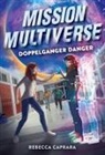 Rebecca Caprara - Doppelganger Danger (Mission Multiverse Book 2)