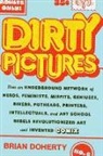 Brian Doherty, Doherty Brian - Dirty Pictures: How an Underground Network of Nerds, Feminists,
