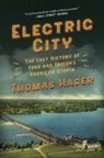 Thomas Hager, Hager Thomas - Electric City: The Lost History of Ford and Edison's American Utopia