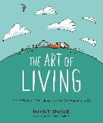 Grant Snider, Snider Grant - The Art of Living Reflections on Mindfulness and the Overexaminated Life