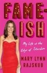Mary Lynn Rajskub - FAME-ISH: My Life at the Edge of Stardom