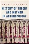 Regna Darnell - History of Theory and Method in Anthropology