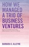 Barbara C. Alleyne - How We Managed a Trio of Business Ventures