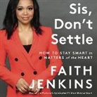 Faith Jenkins - Sis, Don't Settle Lib/E: How to Stay Smart in Matters of the Heart (Hörbuch)