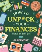 Jo Stewart, Stewart Jo - How to Unf ck Your Finances a little bit each day