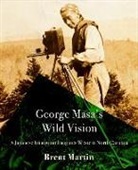 Brent Martin - George Masa's Wild Vision