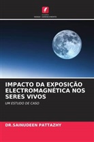 DR.SAINUDEEN PATTAZHY, Sainudeen Pattazhy - IMPACTO DA EXPOSIÇÃO ELECTROMAGNÉTICA NOS SERES VIVOS