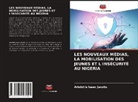 Aristotle Isaac Jacobs - LES NOUVEAUX MÉDIAS, LA MOBILISATION DES JEUNES ET L'INSÉCURITÉ AU NIGERIA