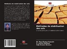 Dr. RAJA RIZWAN HUSSAIN, Raja Rizwan Hussain, M. Junaid Shafique, RAJA RIZWAN HUSSAIN - Méthodes de stabilisation des sols