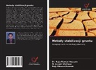 Dr. RAJA RIZWAN HUSSAIN, Raja Rizwan Hussain, M. Junaid Shafique, RAJA RIZWAN HUSSAIN - Metody stabilizacji gruntu