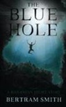 Bertram Smith - The Blue Hole