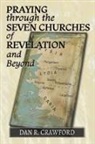 Dan R. Crawford - Praying Through the Seven Churches of Revelation and Beyond