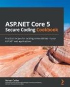 Roman Canlas - ASP.NET Core 5 Secure Coding Cookbook
