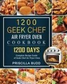 Priscilla Budd - 1200 Geek Chef Air Fryer Oven Cookbook