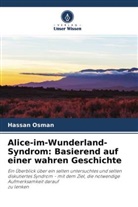 Hassan Osman - Alice-im-Wunderland-Syndrom: Basierend auf einer wahren Geschichte