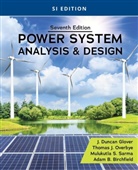 Adam Birchfield, J. Duncan Glover, Glover J. Duncan, Thomas Overbye, Mulukutla Sarma - Power System Analysis and Design, SI Edition
