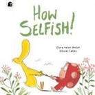 CLARE HELEN WELSH, Olivier Tallec, Clare Helen Welsh, Emily Pither - Dot and Duck: How Selfish