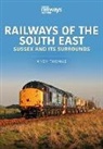 Thomas Andy, ANDY THOMAS, Andy Thomas - Railways of the South East: Sussex and its Surrounds