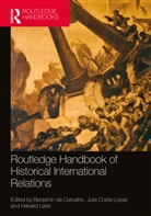 BENJAMI DE CARVALHO, Benjamin Costa Lopez De Carvalho, Julia Costa Lopez, Benjamin de Carvalho, Halvard Leira, Leira Halvard - Routledge Handbook of Historical International Relations