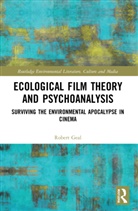 Robert Geal, Geal Robert Geal - Ecological Film Theory and Psychoanalysis