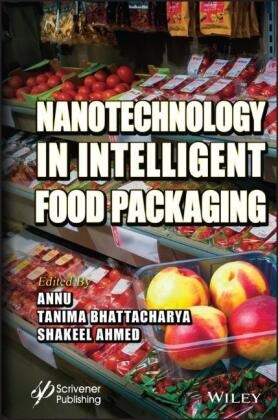 Shakeel Ahmed,  Annu, Tanima Ahmed Annu Bhattacharya, Tanima Bhattacharya,  Tanima, Shakeel Ahmed... - Nanotechnology in Intelligent Food Packaging