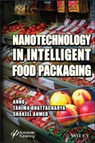 Shakeel Ahmed, Annu, Tanima Ahmed Annu Bhattacharya, Tanima Bhattacharya, Tanima, Shakeel Ahmed... - Nanotechnology in Intelligent Food Packaging