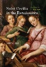 John A Rice, John A. Rice - Saint Cecilia in the Renaissance