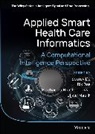Siddhartha Bhattacharyya, Rik Das, S De, Sourav De, Sourav Das De, Ujjwal Maulik... - Applied Smart Health Care Informatics