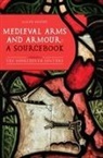 Ralph Moffat, Ralph Moffat, Ralph (Contributor) Moffat - Medieval Arms and Armour: a Sourcebook. Volume I