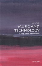 Katz, Mark Katz, Mark (John P. Barker Distinguished Professor Katz, Mark (John P. Barker Distinguished Professor of Music Katz - Music and Technology: A Very Short Introduction