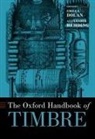 Dolan, Rehding, Emily I. Dolan, Emily I. (Associate Professor of Music Dolan, Alexander Rehding, Alexander (Fanny Peabody Professor of Music Rehding - Oxford Handbook of Timbre