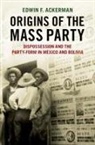 Ackerman, Edwin F. Ackerman, Edwin F. (Assistant Professor of Sociolo Ackerman - Origins of the Mass Party