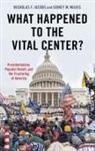 Jacobs, Milkis, Nicholas Jacobs, Nicholas (Visiting Assistant Professor of Jacobs, Nicholas (Visiting Assistant Professor of Government Jacobs, Jacobs Nicholas... - What Happened to the Vital Center?