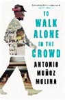 Antonio Munoz Molina, Molina Antonio Munoz, Peter Straus - To Walk Alone in the Crowd