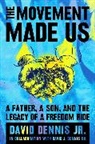 David J Dennis Jr, David J. Dennis Jr., David J Dennis Sr, David J. Dennis Sr. - The Movement Made Us