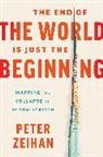 Peter Zeihan, Zeihan Peter - The End of the World Is Just the Beginning