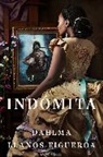 Dahlma Llanos-Figueroa - Woman of Endurance, A Indomita (Spanish edition)