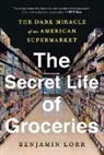Benjamin Lorr, Lorr Benjamin - The Secret Life of Groceries