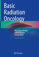 Mura Beyzadeoglu, Murat Beyzadeoglu, Cüneyt Ebruli, Gokha Ozyigit, Gokhan Ozyigit - Basic Radiation Oncology