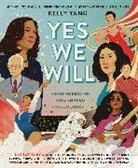 Kelly Yang - Yes We Will: Asian Americans Who Shaped This Country