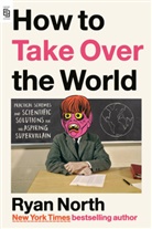 Ryan North - How to Take Over the World