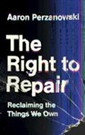 Aaron Perzanowski, Aaron (Case Western Reserve Universit Perzanowski, Perzanowski Aaron - Right to Repair