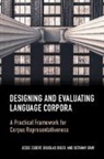 Douglas Biber, Biber Douglas, Jesse Egbert, Jesse (Northern Arizona University) Biber Egbert, Egbert Jesse, Bethany Gray... - Designing and Evaluating Language Corpora