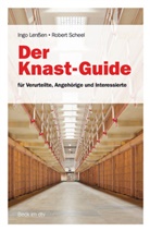 Ing Lenssen, Ingo Lenßen, Robert Scheel - Der Knast-Guide für Verurteilte, Angehörige und Interessierte