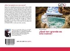 Maurizio Miragoli - ¿Qué tan grande es una cueva?