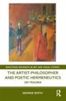 George Smith, George (Institute for Doctoral Studies in t Smith - Artist-Philosopher and Poetic Hermeneutics