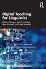 Rebecca Gregory, Rebecca (University of Nottingham Gregory, Jessica Norledge, Peter Stockwell, Stockwell Peter, Pawel Szudarski... - Digital Teaching for Linguistics